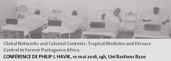 Global Networks and Colonial Contexts: Tropical Medicine and Disease Control in former Portuguese Africa.