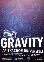 18e colloque Wright pour la science. Gravity: l'attraction universelle