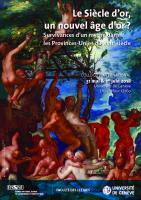 Le Siècle d’or, un nouvel âge d’or ? Survivances d’un mythe dans les Provinces-Unies du XVIIe siècle