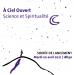 A Ciel Ouvert | Science et Spiritualité 