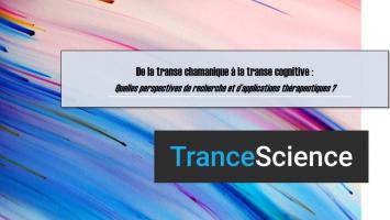 De la transe chamanique à la transe cognitive. Quel intérêt pour la science et les soins? 