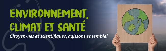 Environnement, santé et climat: citoyen-nes et scientifiques, agissons ensemble!