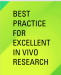 BEST PRACTICE FOR EXCELLENT IN VIVO RESEARCH