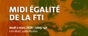 Midi égalité de la FTI