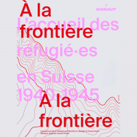 À la frontière: l’accueil des réfugié·es en Suisse (1940-1945)