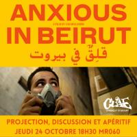 Anxious in Beirut (projection, discussion et apéritif)