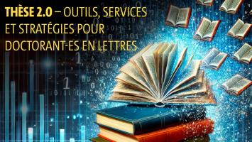 Thèse 2.0 - Outils, services et stratégies pour doctorant-es en Lettres